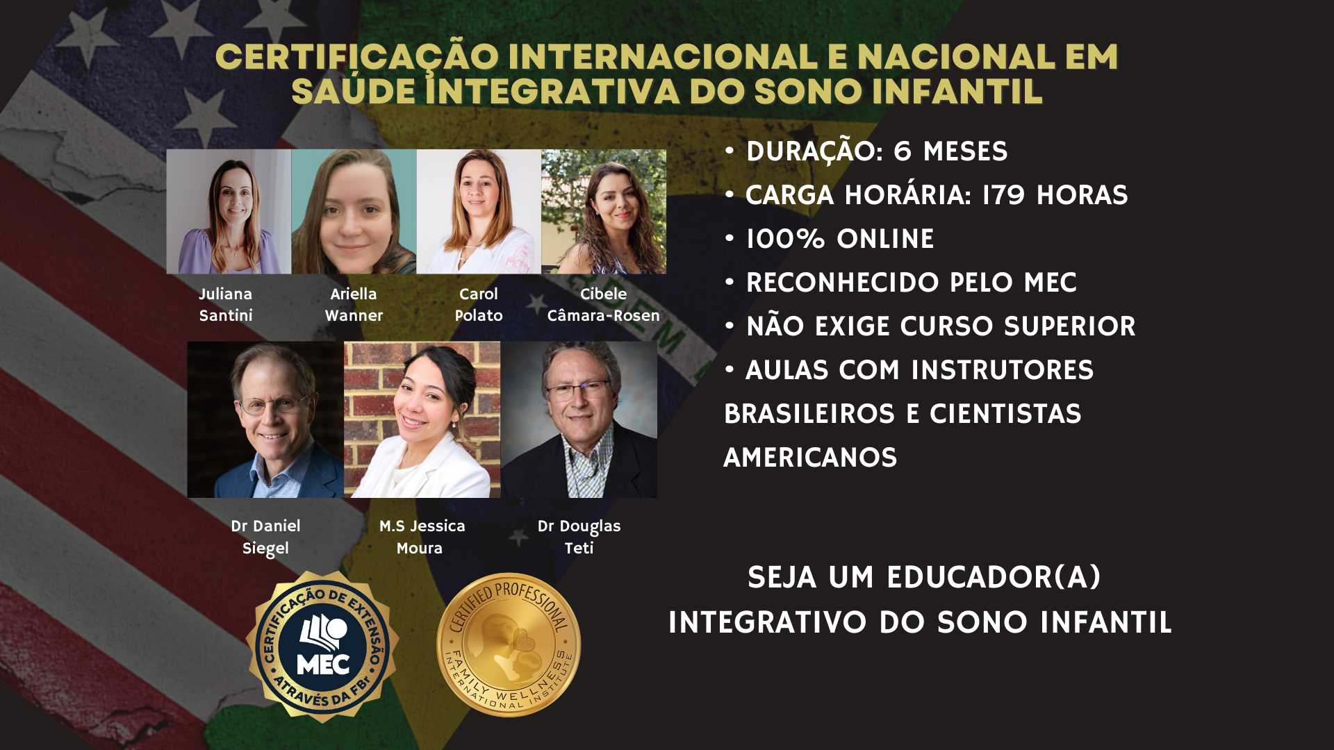 • duRação 6 meses • carga horária 179 horas • 100% online • reconhecido pelo mec • não exige curso superior • AuLas com instrutores brasileiros e cientistas americanos